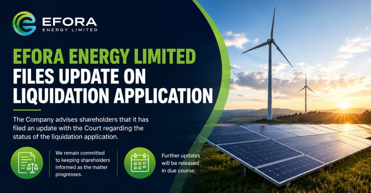 EFORA ENERGY Limited files update on liquidation application