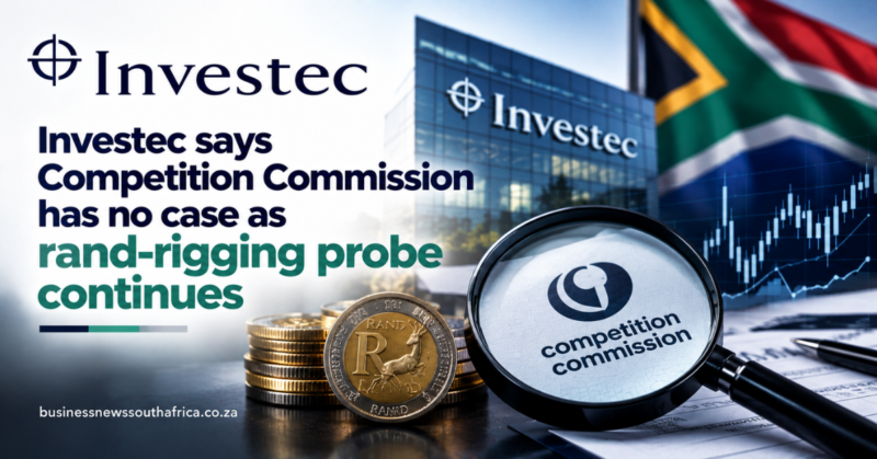 Investec says Competition Commission has no case as rand-rigging probe continues