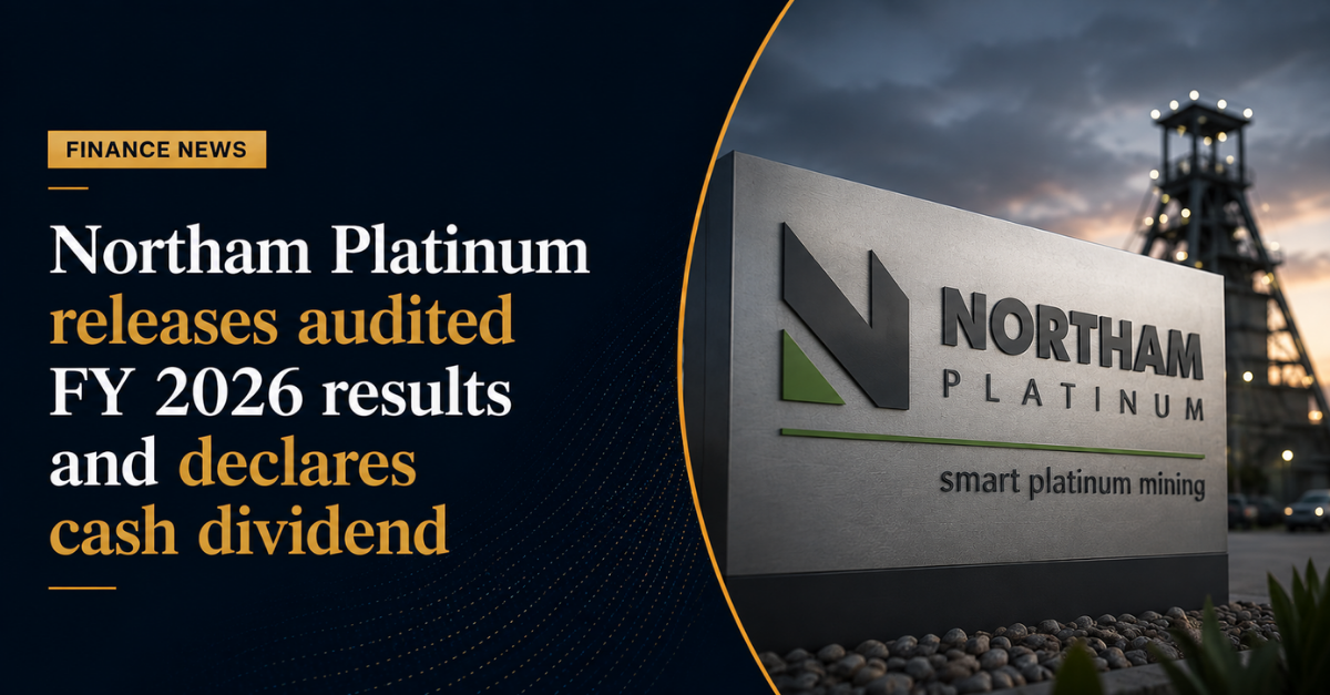 Northam Platinum releases audited FY 2026 results and declares cash dividend