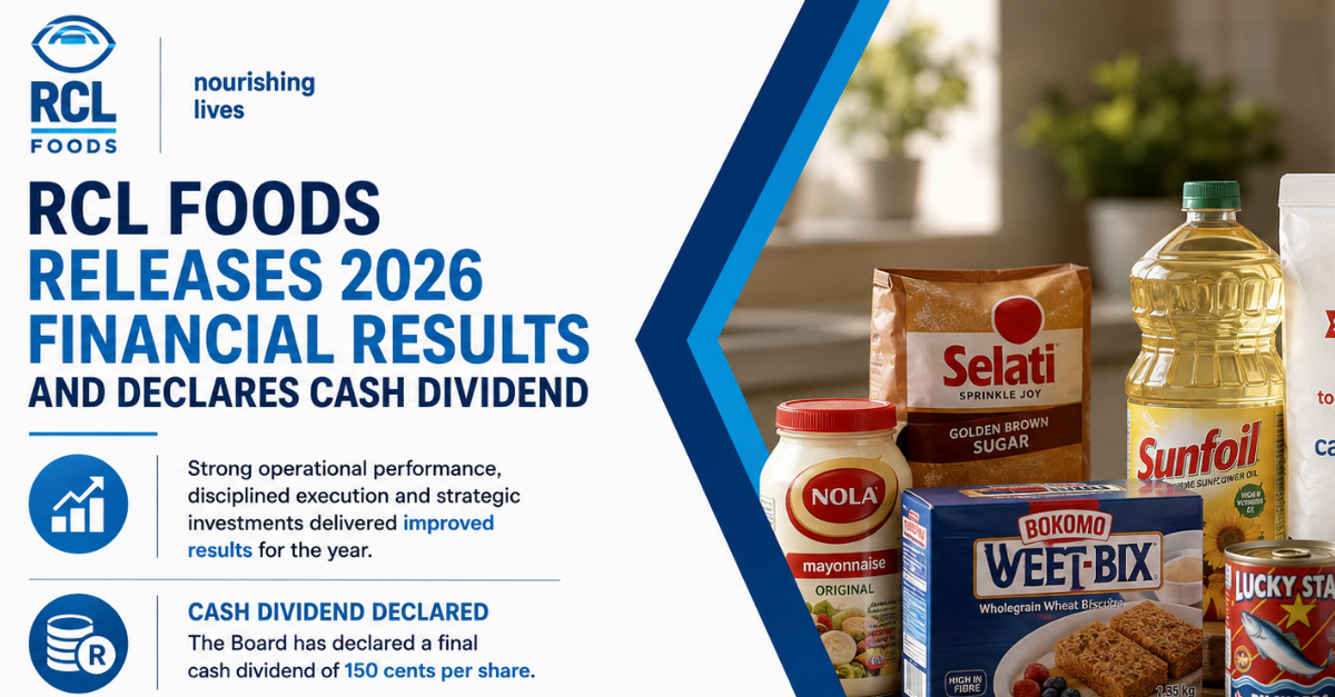 RCL Foods releases 2026 financial results and declares cash dividend