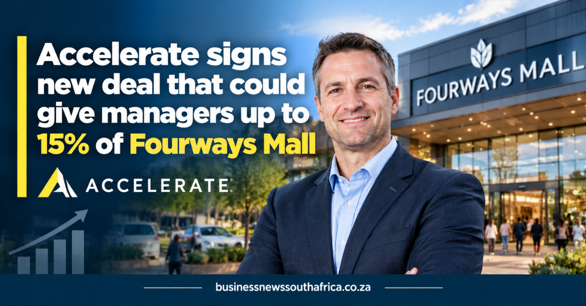 Accelerate signs new deal that could give managers up to 15% of Fourways Mall