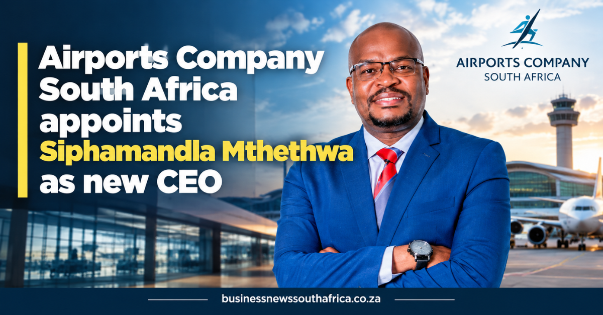 Airports Company South Africa appoints Siphamandla Mthethwa as new CEO