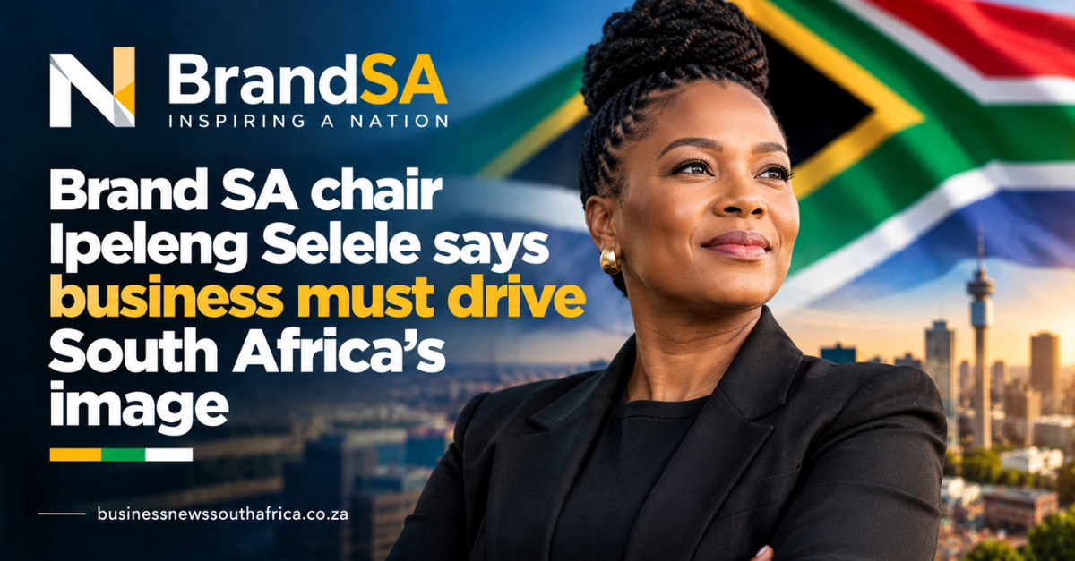 Brand SA chair Ipeleng Selele says business must drive South Africa’s image