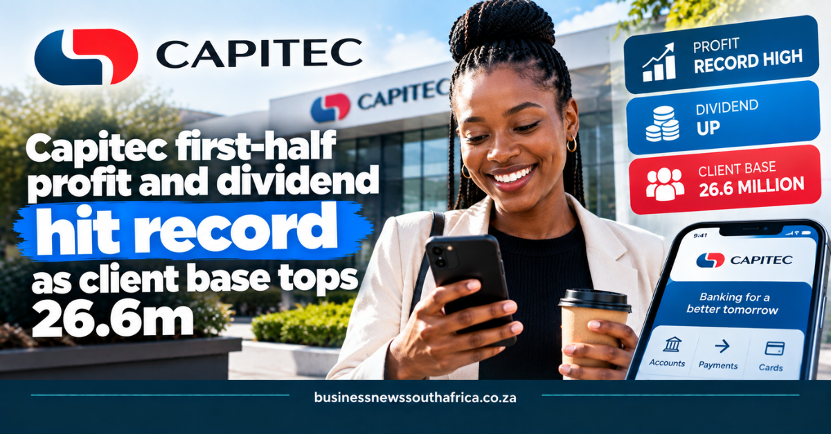 Capitec first-half profit and dividend hit record as client base tops 26.6m
