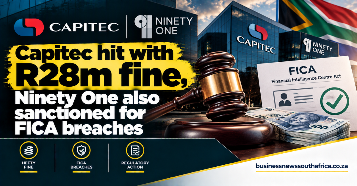 Capitec hit with R28m fine, Ninety One also sanctioned for FICA breaches