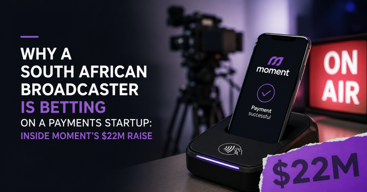 Why a South African broadcaster is betting on a payments startup: inside Moment’s $22m raise