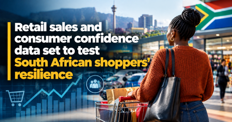 Retail sales and consumer confidence data set to test South African shoppers’ resilience