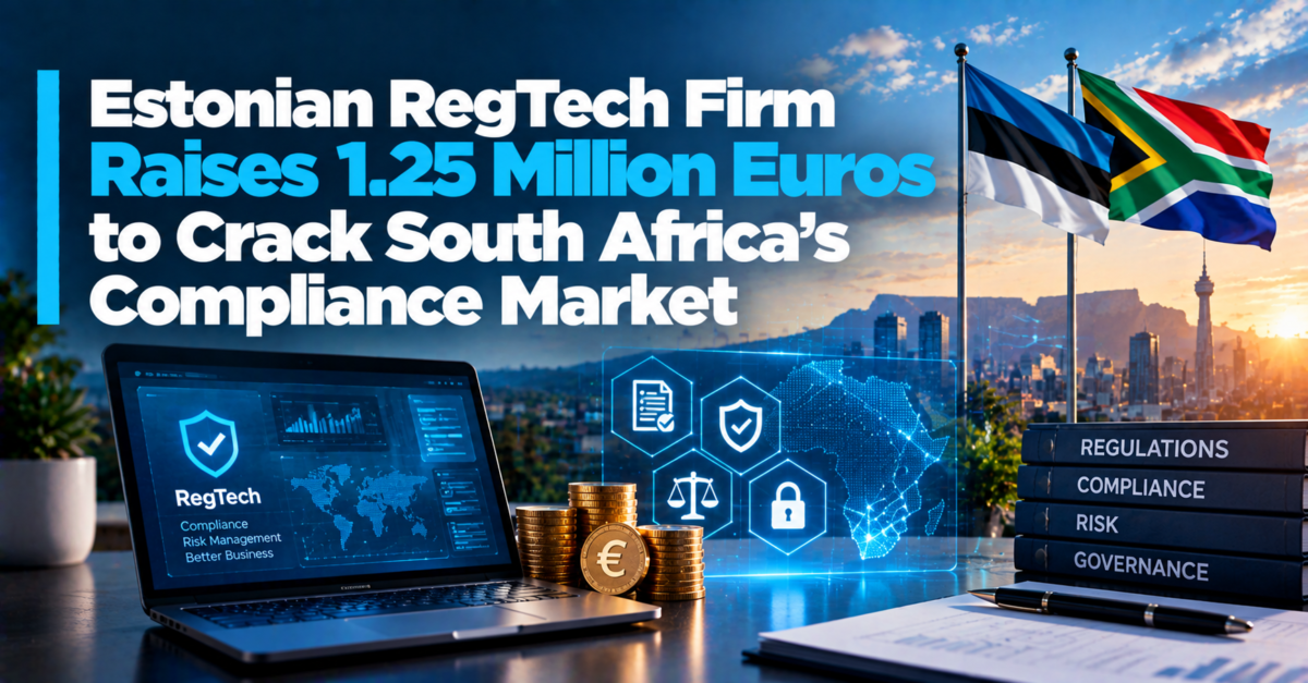 Estonian RegTech Firm Raises 1.25 Million Euros to Crack South Africa’s Compliance Market