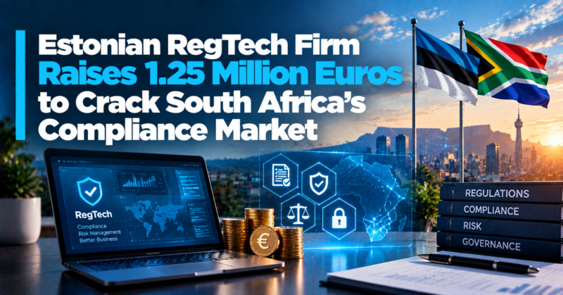 Estonian RegTech Firm Raises 1.25 Million Euros to Crack South Africa’s Compliance Market