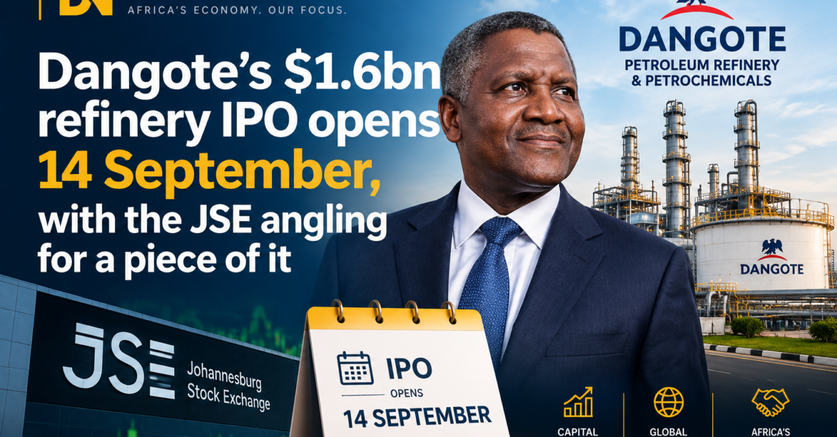 Dangote’s $1.6bn refinery IPO opens 14 September, with the JSE angling for a piece of it