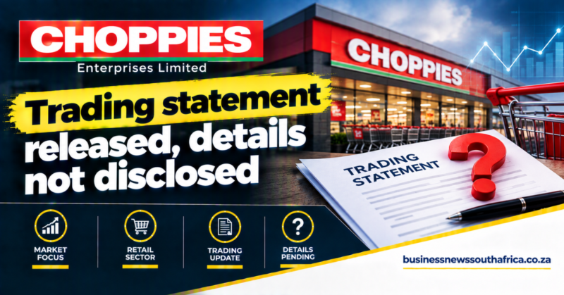 Choppies Enterprises Limited releases trading statement, details not disclosed