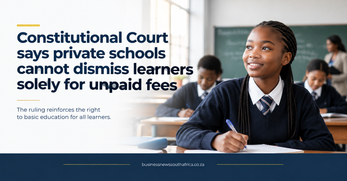 Constitutional Court says private schools cannot dismiss learners solely for unpaid fees