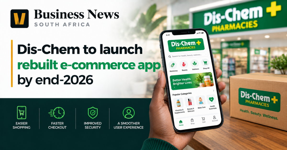 Dis-Chem to launch rebuilt e-commerce app by end-2026