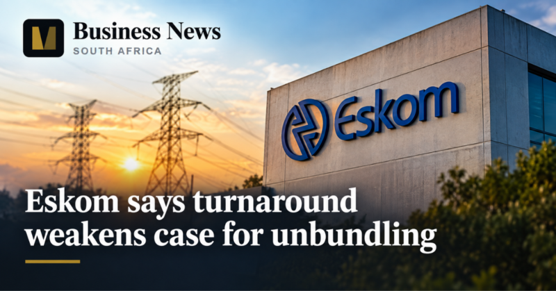 Eskom says turnaround weakens case for unbundling