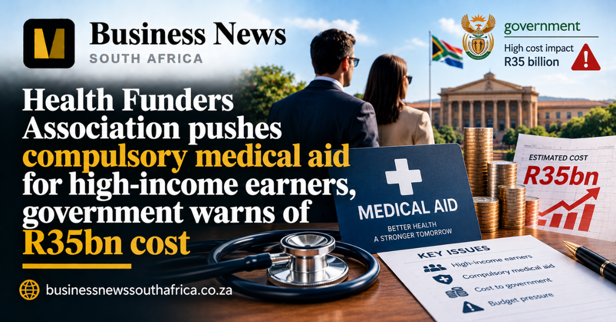Health Funders Association pushes compulsory medical aid for high-income earners, government warns of R35bn cost