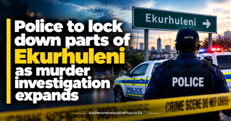 Police to lock down parts of Ekurhuleni as murder investigation expands