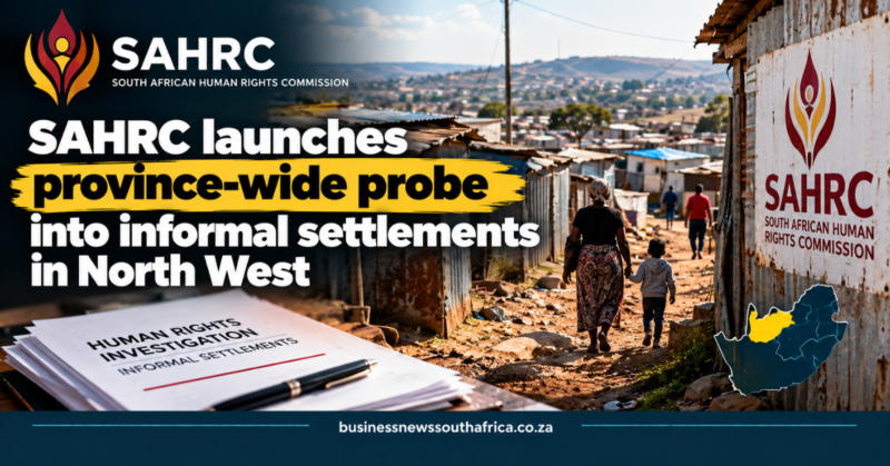 SAHRC launches province-wide probe into informal settlements in North West