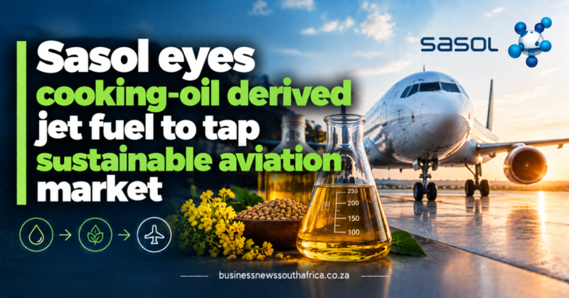 Sasol eyes cooking-oil derived jet fuel to tap sustainable aviation market