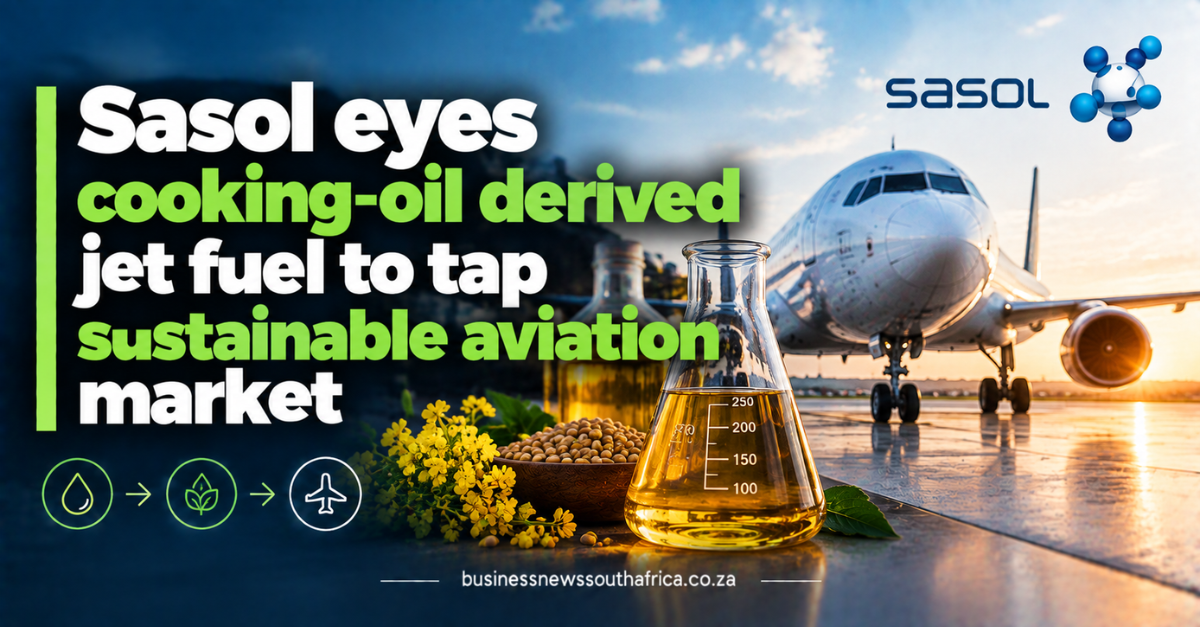 Sasol eyes cooking-oil derived jet fuel to tap sustainable aviation market