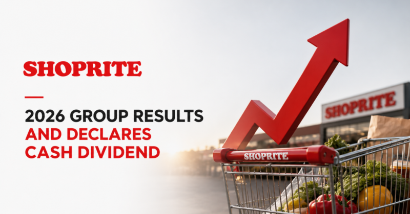 Shoprite releases 2026 group results and declares cash dividend