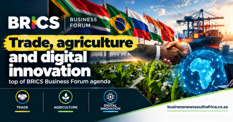 BRICS Business Forum prioritises trade, agriculture and digital innovation