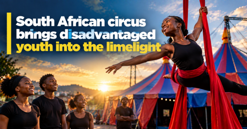 South African circus showcases talent from disadvantaged youth