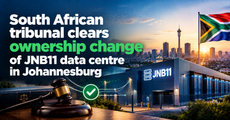 Competition Tribunal approves AIIM-backed Main Street 2156 takeover of JNB11 data centre in Johannesburg