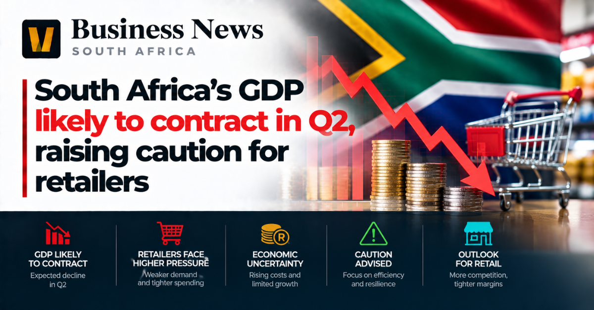 South Africa’s GDP likely to contract in Q2, raising caution for retailers