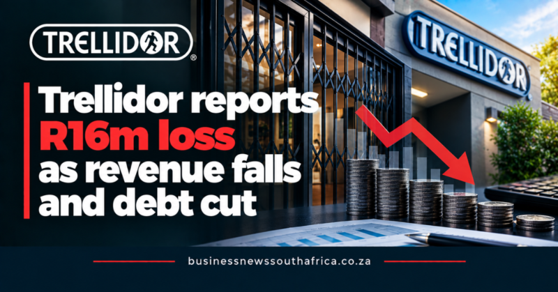 Trellidor reports R16m loss as revenue falls and debt cut