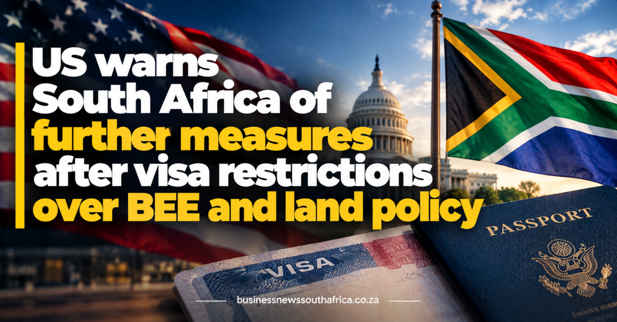 US warns South Africa of further measures after visa restrictions over BEE and land policy