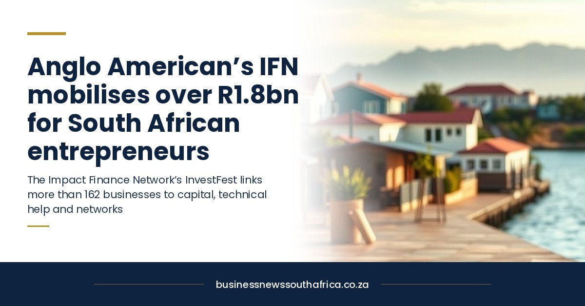 Anglo American’s IFN mobilises over R1.8bn for South African entrepreneurs