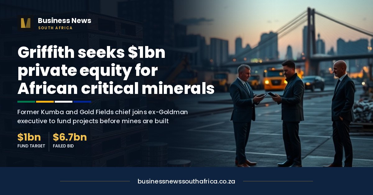 Chris Griffith, who walked away from Gold Fields and then Vedanta, is now raising $1bn for African critical minerals