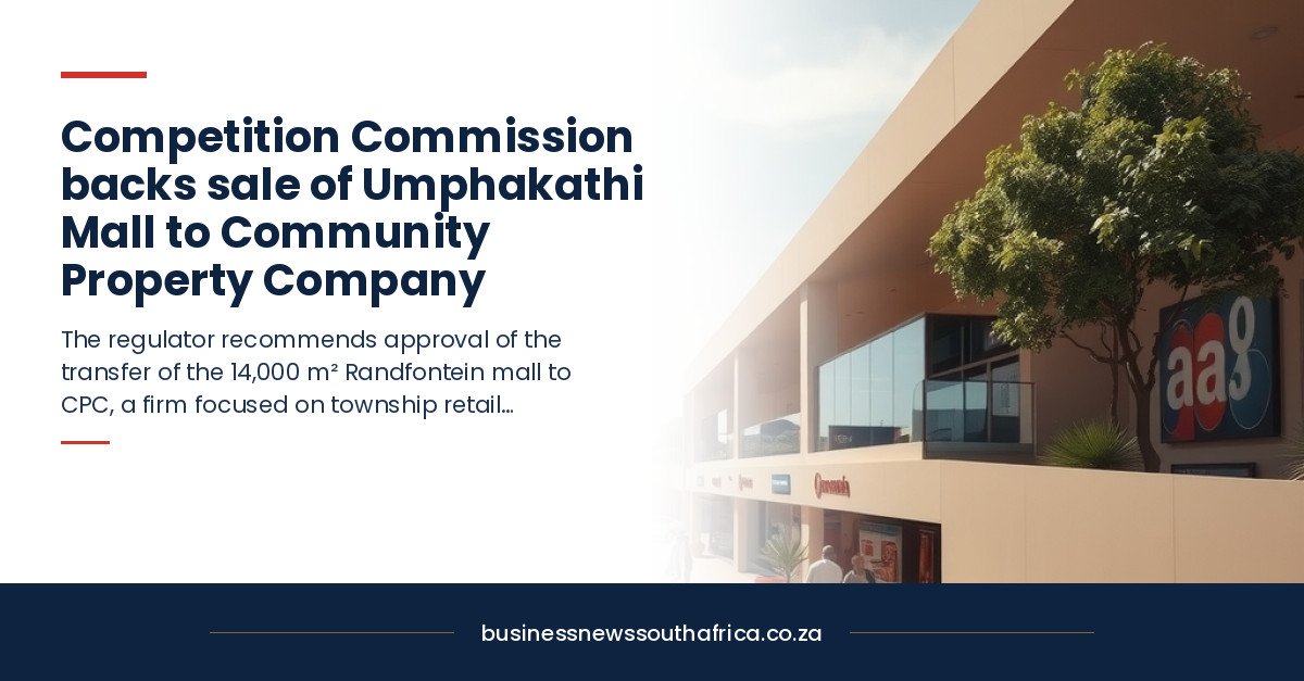 Competition Commission backs sale of Umphakathi Mall to Community Property Company