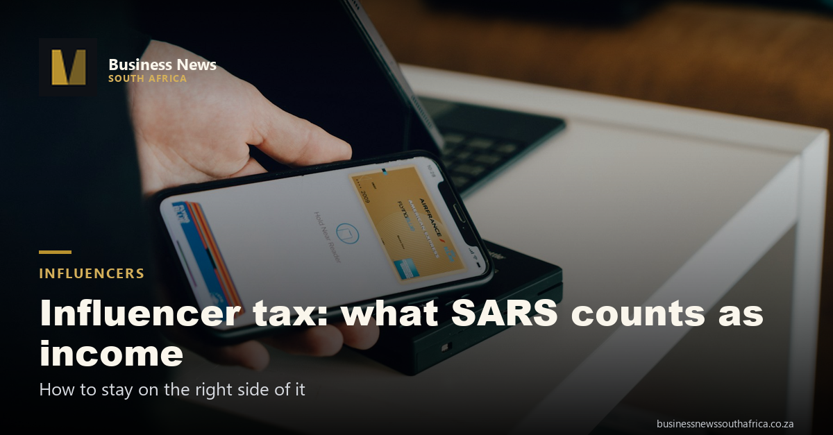 Influencer tax in South Africa: what SARS counts as income and how to stay on the right side of it