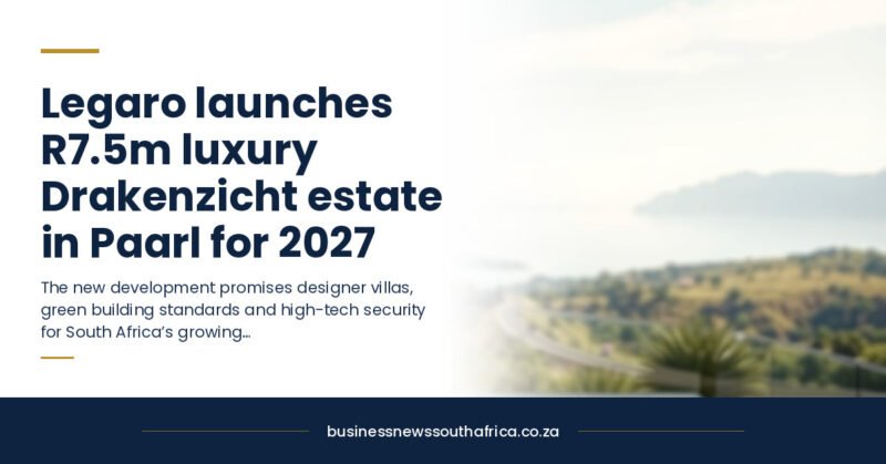 Legaro launches R7.5m luxury Drakenzicht estate in Paarl for 2027
