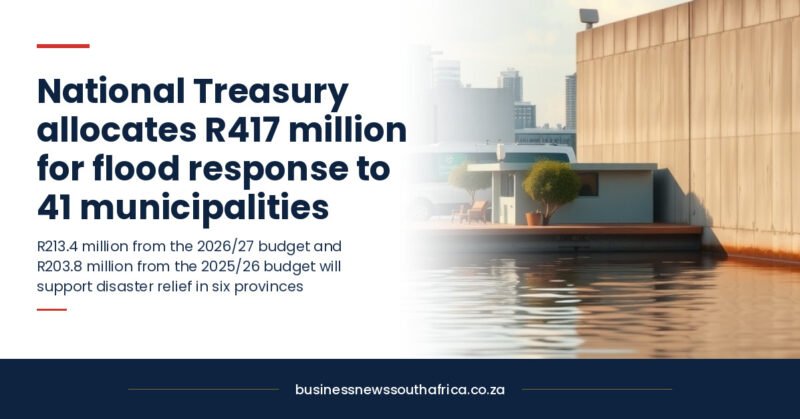 National Treasury allocates R417 million for flood response to 41 municipalities