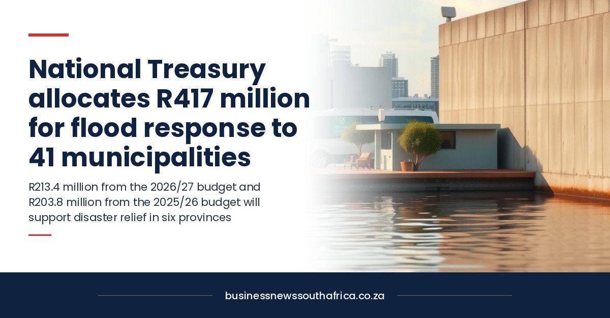 National Treasury allocates R417 million for flood response to 41 municipalities