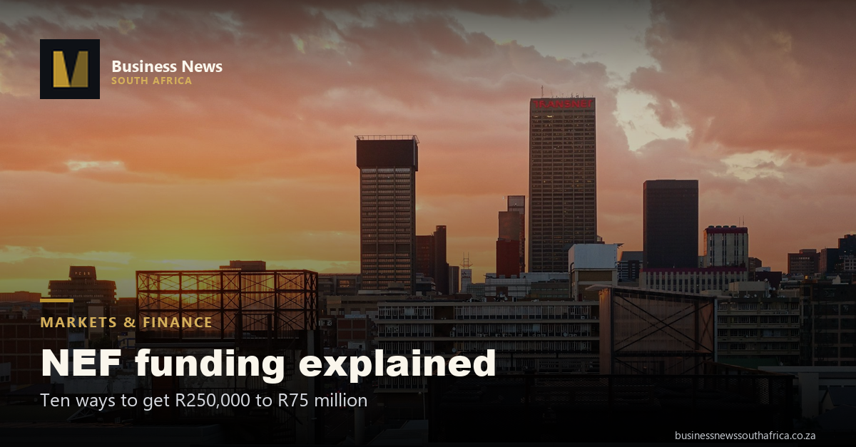 NEF funding explained: 10 ways to get R250,000 to R75 million for a black-owned business