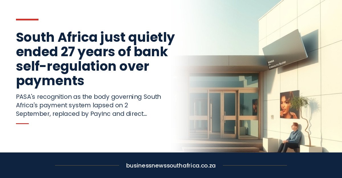 South Africa just quietly ended 27 years of bank self-regulation over payments
