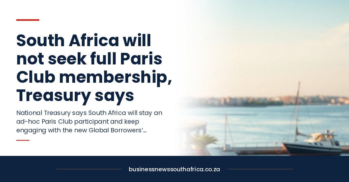 South Africa will not seek full Paris Club membership, Treasury says
