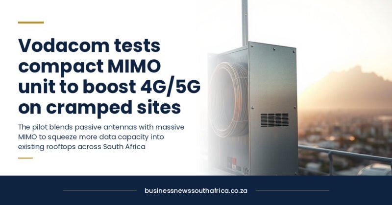 Vodacom pilots compact antenna to boost 4G and 5G capacity on cramped sites