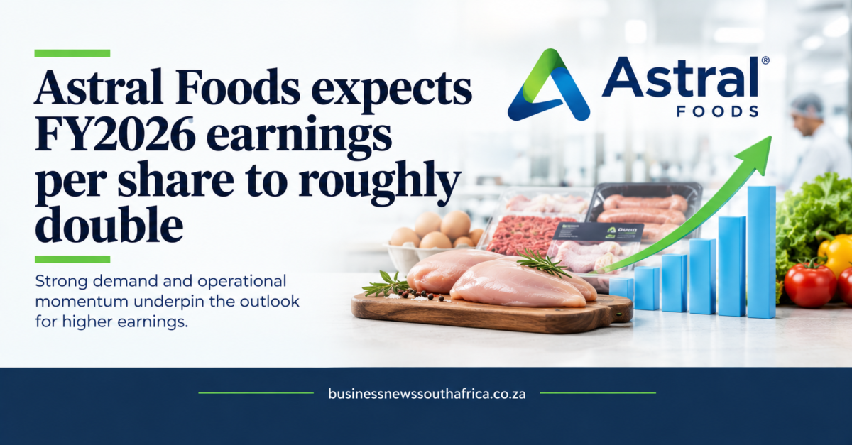 Astral Foods expects FY2026 earnings per share to roughly double