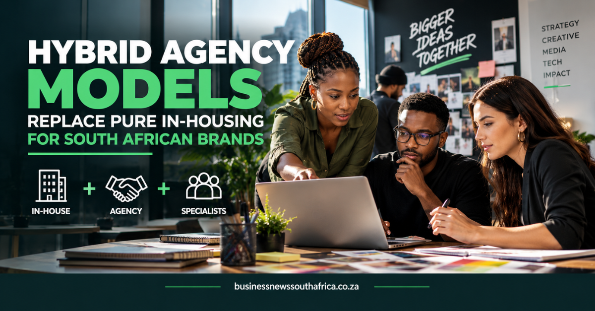 Hybrid agency models replace pure in-housing for South African brands