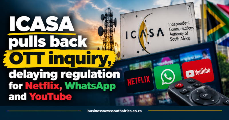 ICASA pulls back OTT inquiry, delaying regulation for Netflix, WhatsApp and YouTube