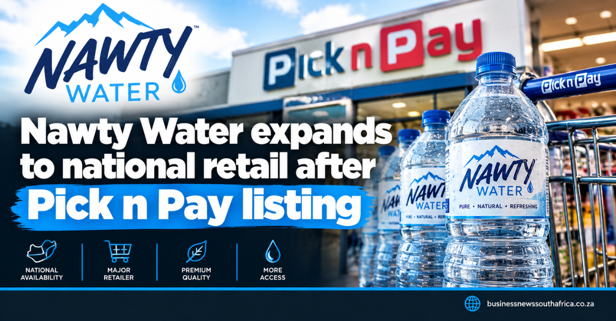 Nawty Water expands to national retail after Pick n Pay listing