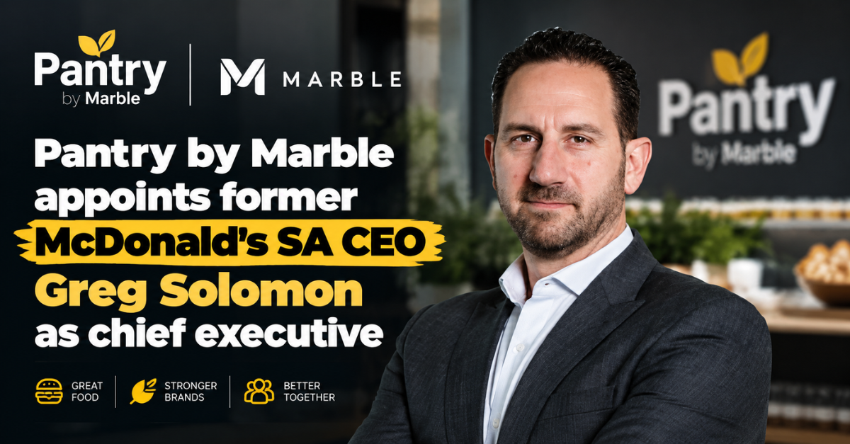Pantry by Marble appoints former McDonald’s SA CEO Greg Solomon as chief executive