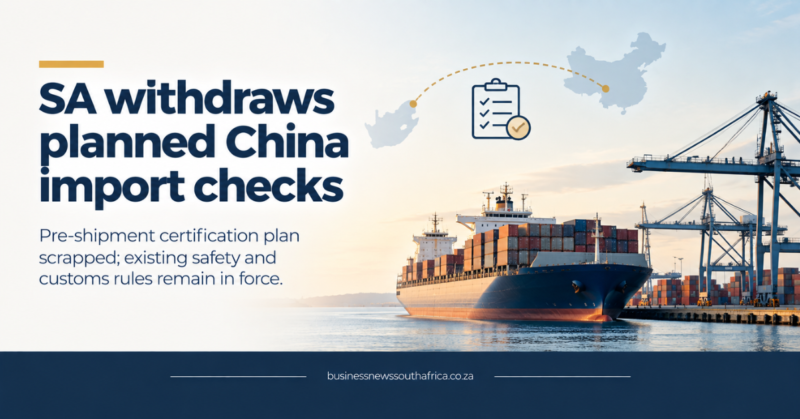 South Africa drops plan for pre-export checks on Chinese imports