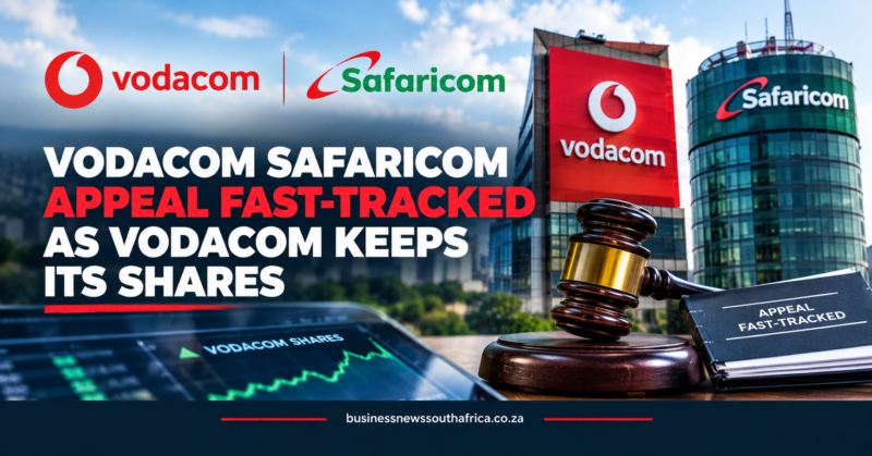 Vodacom Safaricom appeal fast-tracked as Vodacom keeps its shares