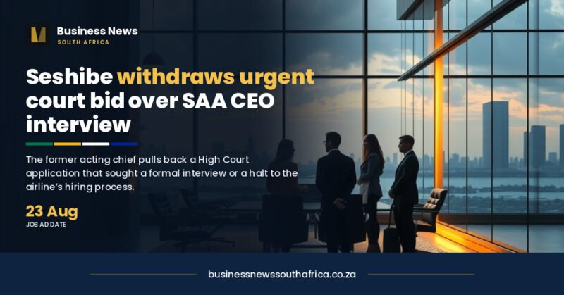 Seshibe withdraws court bid over SAA group CEO interview
