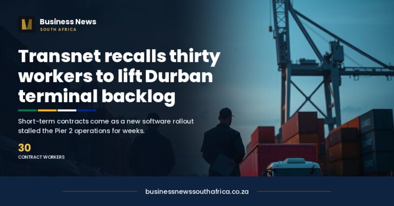 Transnet Recalls Former Workers to Cover Durban Gateway Terminal Backlog
